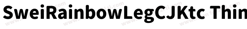 SweiRainbowLegCJKtc Thin字体转换